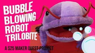 I Made A Bubble Blowing Robot Trilobite | A $25 Maker Quest Project