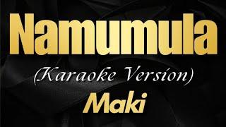 NAMUMULA - Karaoke with Lyrics | Maki