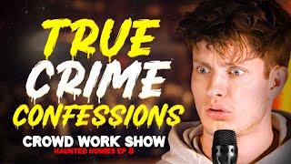 TRUE CRIME CONFESSIONS | CROWD WORK SHOW w/ MATT RIFE (Haunted Homies #31)