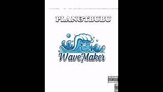 PLAN&TBUBU-WaveMaker(Prod. Paanguaz)