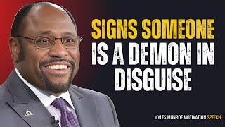 7 Signs Someone You Trust is a Demon in Disguise - Myles Munroe Motivation Speech