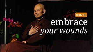 Embracing Our Wounds | Teachings by Thich Nhat Hanh