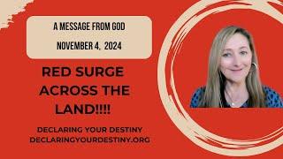 RED SURGE ACROSS THE NATION!  - A MESSAGE FROM GOD - NOVEMBER 4, 2024