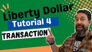 Liberty Dollar Financial Association Tutorial New transaction