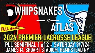 2024 PLL Semifinal 1 Maryland Whipsnakes v New York Atlas 9/7/24 Premier Lacrosse League (Full Game)