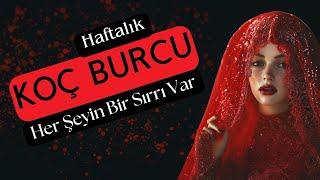 Koç Burcu Haftalık - Her Şeyin Bir Sırrı Var!