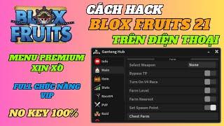 CÁCH HACK BLOX FRUITS 21 TRÊN ĐIỆN THOẠI NO KEY, MENU PREMIUM FULL CHỨC NĂNG VIP NO KEY 100%