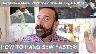 HOW TO HAND SEW FASTER! --The Modern Maker Workroom's skill building, how to craft BASICS