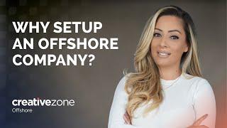 Creative Zone Premier | Why Should you Consider Setting Up an Offshore Company?