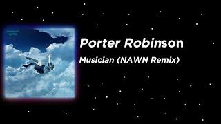 Porter Robinson - Musician (NAWN Remix) [Melodic Dubstep]