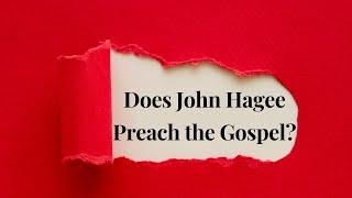 Does John Hagee preach the gospel?