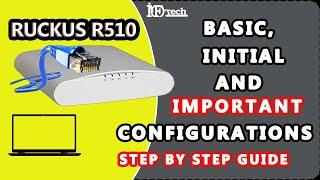 RUCKUS R510 ACCESS POINT BASIC & IMPORTANT CONFIGURATION, RUCKUS Videos Part 1