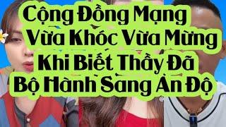 Cộng Đồng Mạng Vừa Khóc Vừa Mừng Khi Thầy Minh Tuệ Đã Bộ Hành Đi Ấn Độ