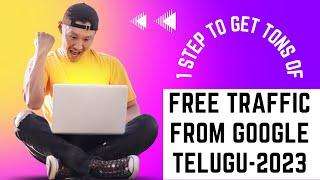 1 STEP to get Tons of Free Traffic from Google TELUGU 2023