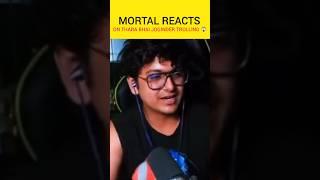 Mortal Reacts on Thara Bhai Joginder Trolling  #s8ulmortal #shorts