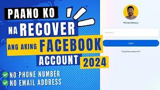 Paano ko na-Recover ang aking Facebook Account | Walang Phone Number at Walang Email Address | 2024