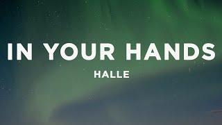 Halle - In Your Hands (Lyrics)