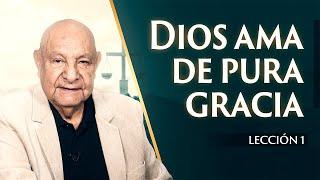 Pr. Bullón - Lección 1 - Dios Ama De Pura Gracia