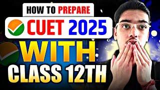 Master CUET 2025 with Class 12th   | Step-by-Step Prep Guide!