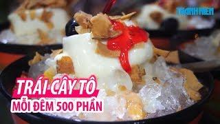 Quán trái cây tô vỉa hè đêm nào cũng bán hết 500 phần