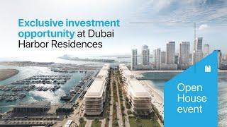 Exclusive Investment Opportunity at Dubai Harbor Residences | Open House Event