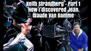 keith strandberg The producer that discovered Jean Claude Van Damme