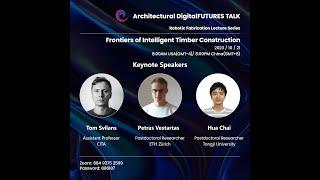 Frontiers of Intelligent Timber Construction Robotic Fabrication Lecture Series Part 2