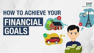 Are Your Financial Goals Achievable? | DSP Mutual Fund