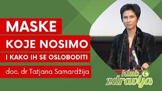 Da li se može iz svoje kože (maske koje nosimo i kako ih se osloboditi) - doc. dr Tatjana Samardžija