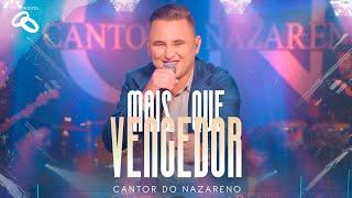 Cantor do Nazareno - Mais Que Vencedor I Clip Oficial