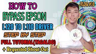 How to Bypass Epson L120 to L110 Driver Step By Step Full Tutorial Tagalog