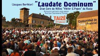 "Laudate Dominum" (Berthier) - TAIZÉ - Gran Coro de Niños de Rusia BDHchoir  Subts.: francés-español