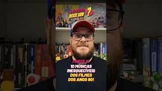 10 MÚSICAS INESQUECÍVEIS DOS FILMES DOS ANOS 80 (PARTE 3)