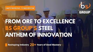 From Ore to Excellence BS Group's Steel Anthem of Innovation #bsgroup #steel #manufacturing