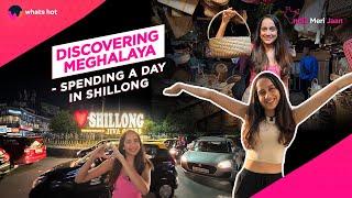 Exploring Meghalaya - A Day In Shillong | Best Street Food, Shopping, & More! Featuring @tanwidixit