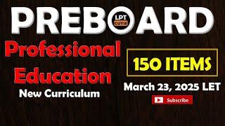PREBOARD 150 items I GENED ACTUAL LET QUESTIONS New Curriculum I March 23, 2025 LET