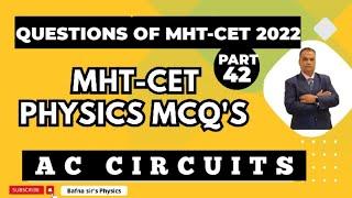 MHT CET PHYSICS MCQ | PYQ 2022 |AC CIRCUITS  | BAFNA SIR PHYSICS