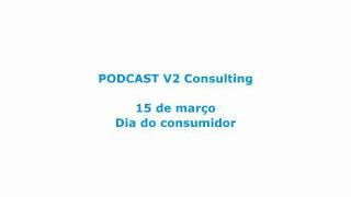 Podcast V2 Consulting - Vladimir Valladares - Dia do Consumidor