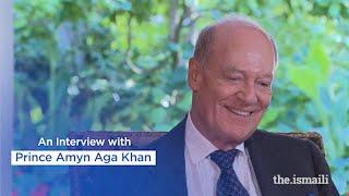 An Interview with Prince Amyn Aga Khan - 10 July 2022