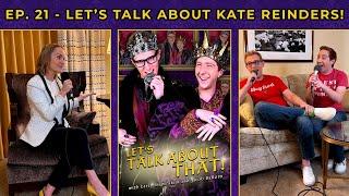 Ep. 21 - Let's Talk About Kate Reinders!