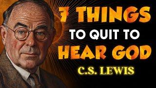 7 Things Chosen Ones Need to Quit To HEAR GOD CLEARLY | C.S. Lewis