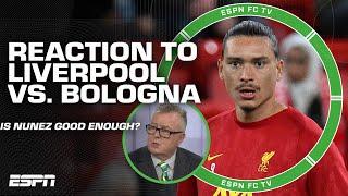 REACTION to Liverpool vs. Bologna: Darwin Nunez looks a little lost - Steve Nicol | ESPN FC