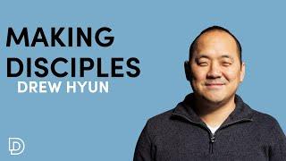 Making Disciples | Drew Hyun