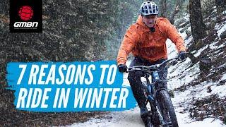 7 Reasons To Ride Your Mountain Bike Over Winter