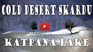 Katpana lake & Cold Desert Skardu