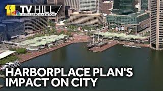 11 TV Hill: Harborplace redevelopment's impact on Baltimore