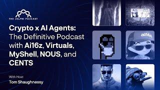 Crypto x AI Agents: The Definitive Podcast with Ai16z, Virtuals, MyShell, NOUS, and CENTS