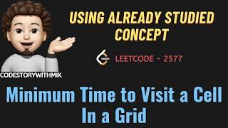 Minimum Time to Visit a Cell In a Grid | Using Studied Concept | Leetcode 2577 | codestorywithMIK