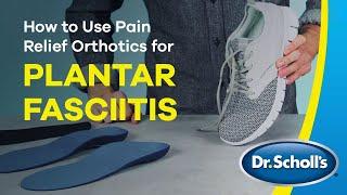 Dr. Scholl's | How To Use Pain Relief Orthotics for Plantar Fasciitis