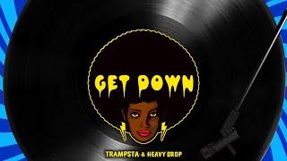 Trampsta & Heavy Drop - Get Down (Original Mix)